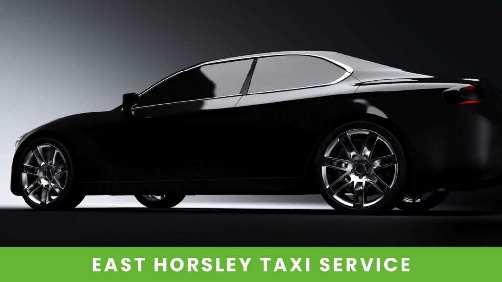 AN EAST HORSLEY TAXI SERVICE YOU CAN DEPEND ON