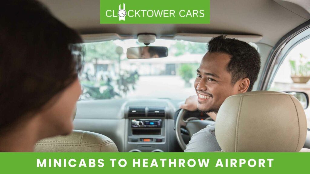Fast and Reliable minicabs to Heathrow Airport By Clocktowercars