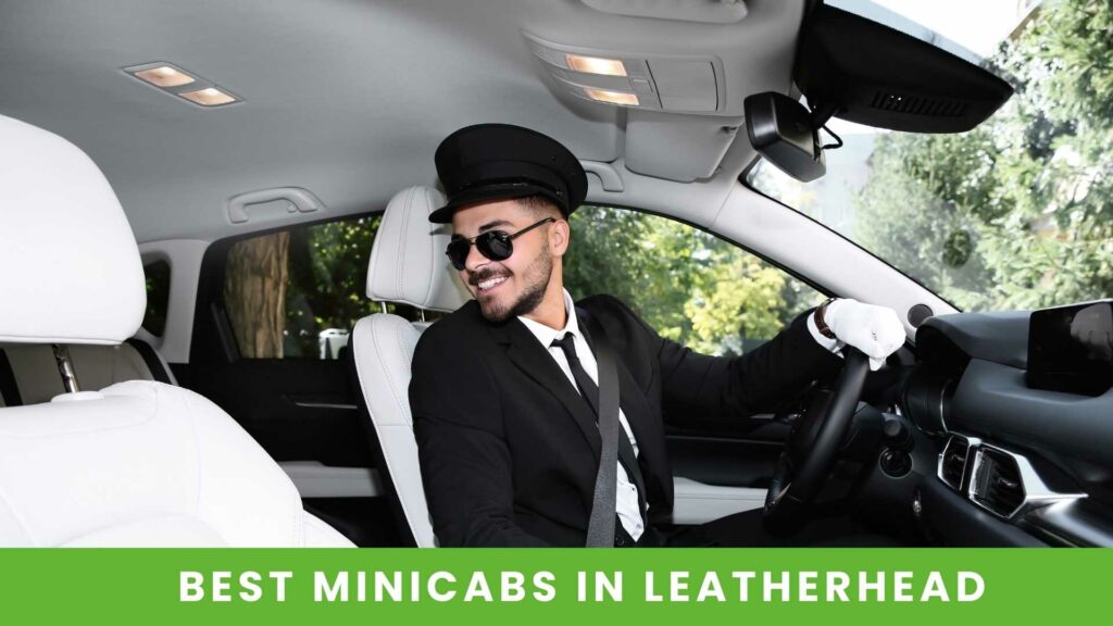 A Reliable and Best Minicabs in Leatherhead and Local Taxi Firm in Leatherhead