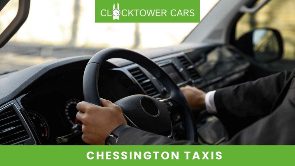 CHESSINGTON TAXIS YOU CAN TRUST