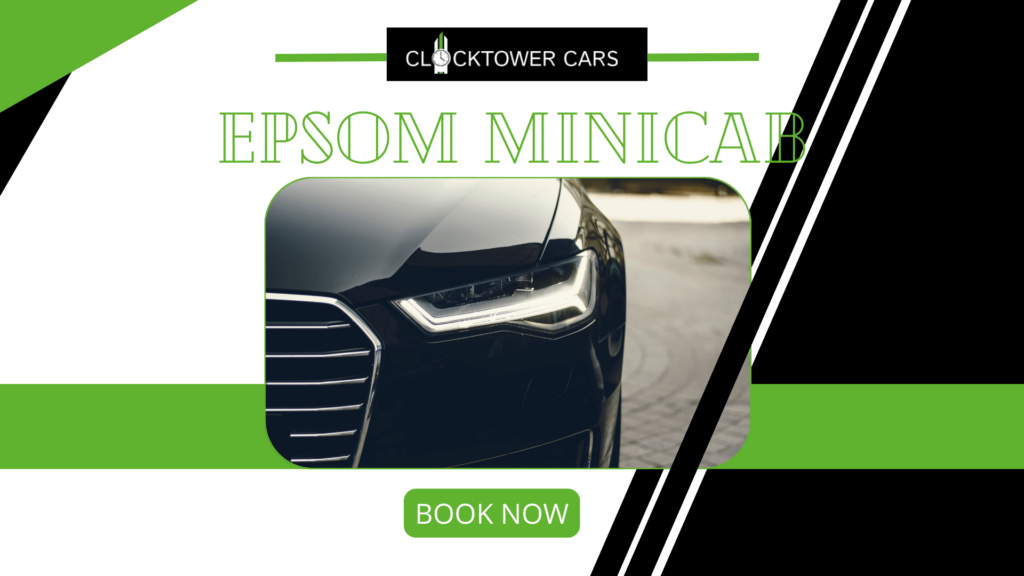Epsom Minicab: Clocktower Cars Best Minicabs Providers in Epsom