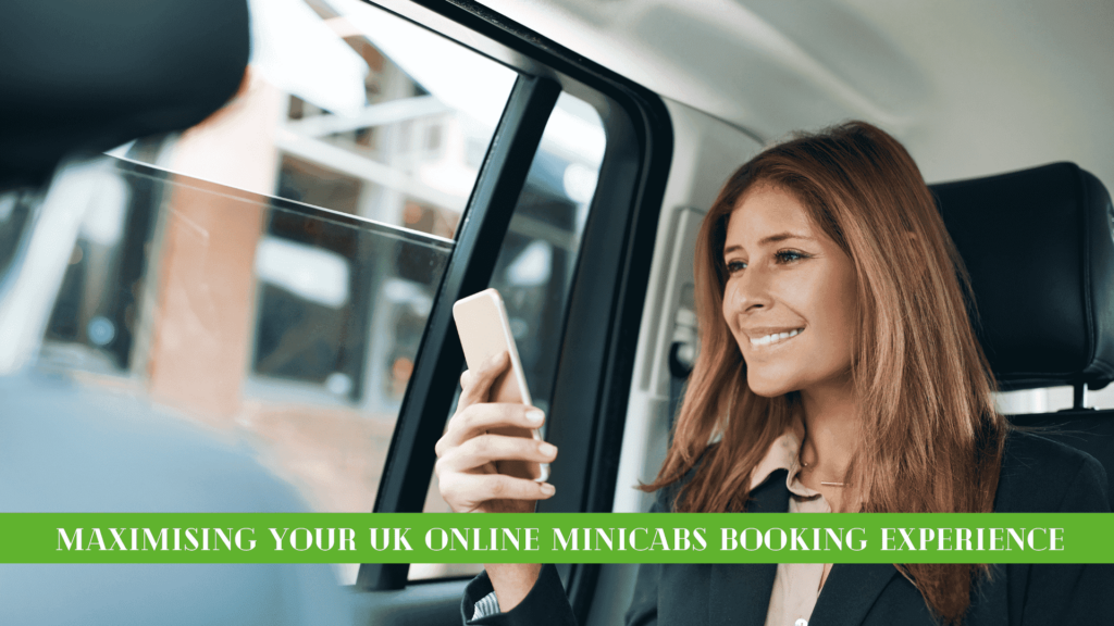 Maximising Your Uk Online Minicabs Booking Experience