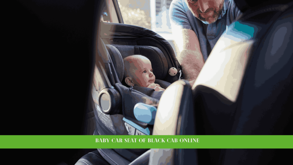 Baby Car Seat of Black Cab Online