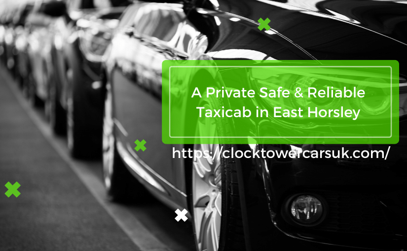 Convenient and Effective Cab Service in East Horsley