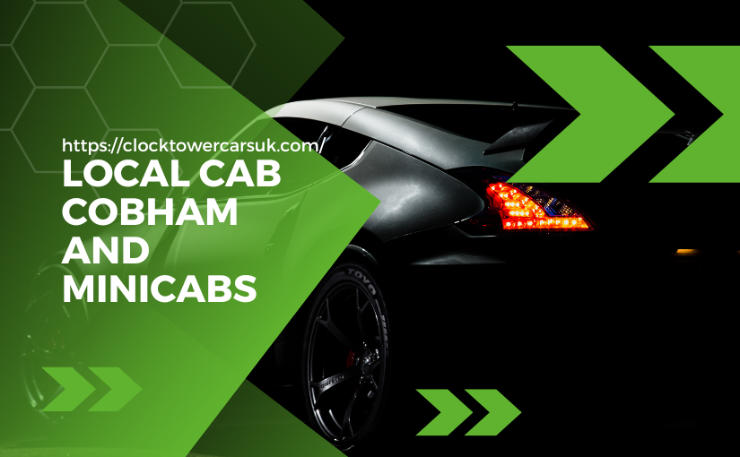 Local Cabs in Cobham The Most Affordable & Luxurious Cab Service