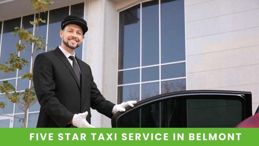 A FIVE STAR TAXI SERVICE IN BELMONT