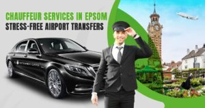 Chauffeur Services in Epsom