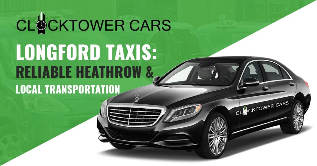 Longford Taxis Reliable Heathrow & Local Cabs